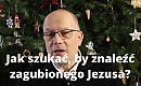 Jak szukać, by znaleźć zgubionego Jezusa [KOMENTARZ, WIDEO]