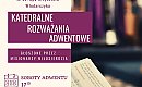 Adwentowe Nieszpory w Katedrze - przyjdź i zaczerpnij duchowego wsparcia!
