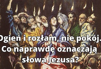 Nie pokój, lecz rozłam. Co naprawdę oznaczają słowa Jezusa? [KOMENTARZ, WIDEO]