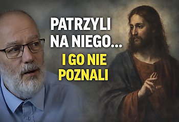 Patrzyli na Jezusa… i Go nie poznali. Jedna z najbardziej przejmujących scen Ewangelii