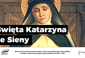 Święta Katarzyna ze Sieny, dziewica i doktor Kościoła patronka Europy  - patron dnia (29.04)