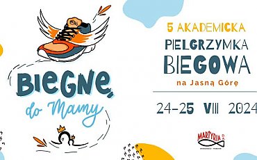 „Biegnę do Mamy” — czyli biegiem na Jasną Górę [ZAPOWIEDŹ]