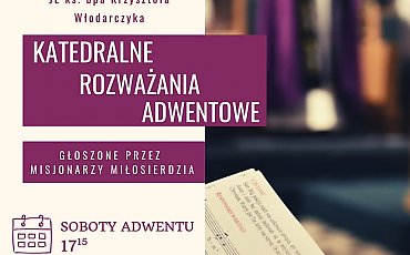 Adwentowe Nieszpory w Katedrze - przyjdź i zaczerpnij duchowego wsparcia!
