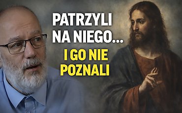 Patrzyli na Jezusa… i Go nie poznali. Jedna z najbardziej przejmujących scen Ewangelii