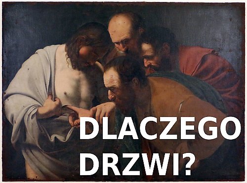 To nie są szczegóły. Co naprawdę dzieje się w Ewangelii o niewiernym Tomaszu?