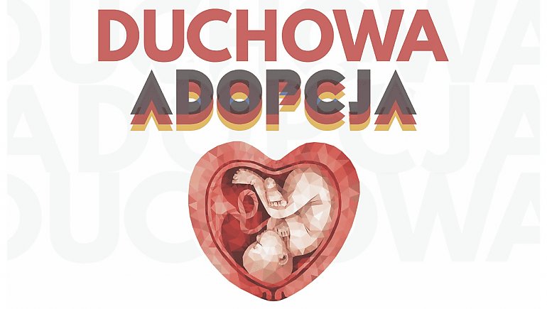 Polacy modlą się za Dzieci poczęte - Duchowa Adopcja dziecka poczętego zagrożonego aborcją