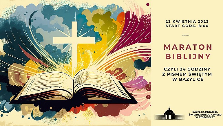 Bydgoska Bazylika zaprasza na Maraton Biblijny już jutro, 22 kwietnia